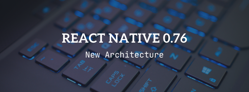 React Native 0.76 new architecture guide